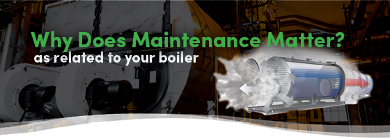 Why Does Maintenance Matter Boiler